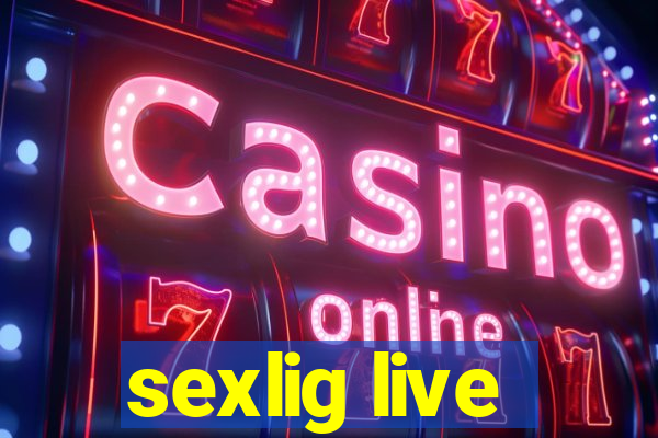 sexlig live